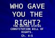 WHO GAVE YOU THE RIGHT? THE UNITED STATES CONSTITUTION BILL OF RIGHTS. Ch. 4-5