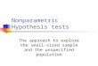 Nonparametric Hypothesis tests The approach to explore the small-sized sample and the unspecified population