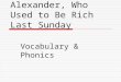 Alexander, Who Used to Be Rich Last Sunday Vocabulary & Phonics