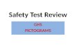 Safety Test Review GHSPICTOGRAMS GHS (Global Harmonization System) GHS pictogram labels are used to depict the recommended measures that should be taken