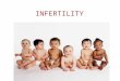 1 INFERTILITY 1. Definitions Under 35 yoNo conception after one year of unprotected intercourse Over 35 yoNo conception after 6 months of unprotected