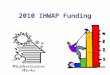 2010 IHWAP Funding. OMG Moment Illinois Weatherization funding is about $48 million. We could get between $300 - 500 million from DOE to spend over