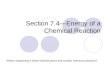 Section 7.4—Energy of a Chemical Reaction What’s happening in those hot/cold packs that contain chemical reactions?
