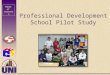 Table of Contents Professional Development School Pilot Study