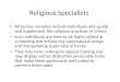 Religious Specialists All human societies include individuals who guide and supplement the religious practices of others. Such individuals are seen to