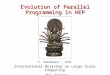Evolution of Parallel Programming in HEP F. Rademakers – CERN International Workshop on Large Scale Computing VECC, Kolkata