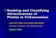 Ranking and Classifying Attractiveness of Photos in Folksonomies Jose San Pedro and Stefan Siersdorfer University of Sheffield, L3S Research Center WWW