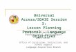 Universal Access/SDAIE Session 3: Lesson Planning Protocol - Language Objectives Title III Access to Core Professional Development 2009-2010 Office of
