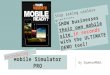 By SqueezeMobi Mobile Simulator PRO Introducing Stop asking useless questions… SHOW businesses their own mobile site in seconds with the ULTIMATE DEMO