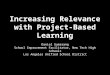 Increasing Relevance with Project-Based Learning Daniel Gumarang School Improvement Facilitator, New Tech High Schools Los Angeles Unified School District