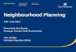 Neighbourhood Planning 12th June 2012 Rosemarie MacQueen Strategic Director Built Environment Tom Kimber Principal Planning Officer