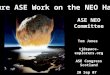 ASE NEO Committee Tom Jones tj@space- explorers.org ASE Congress Scotland 20 Sep 07 Future ASE Work on the NEO Hazard