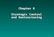 Chapter 8 Strategic Control and Restructuring 1. 2 Learning Objectives To understand:  feedback, concurrent, feedforward and comprehensive strategic