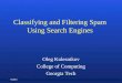 9/20031 Classifying and Filtering Spam Using Search Engines Oleg Kolesnikov College of Computing Georgia Tech