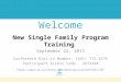 Welcome New Single Family Program Training September 22, 2015 Conference Dial-in Number: (641) 715-3276 Participant Access Code: 297334# 