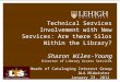 Technical Services Involvement with New Services: Are there Silos Within the Library? Sharon Wiles-Young Director of Library Access Services ALCTS- Heads