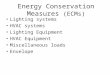 Lighting systems HVAC systems Lighting Equipment HVAC Equipment Miscellaneous loads Envelope Energy Conservation Measures (ECMs)