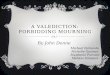 A VALEDICTION: FORBIDDING MOURNING By John Donne Michael Fernando Michelle Guzman Stephanie Parrado Melissa Simpson