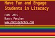 Have Fun and Engage Students in Literacy FAME 2015 Nancy Penchev  *presentation is located here