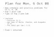 Plan for Mon, 6 Oct 08 New schedule and practice problems for Ch 5, 6, 10 Exp 1 post-lab Typo in Exp 2 pre-lab Lecture –Pressure (5.1) –Gas laws of Boyle,