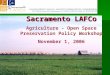 Sacramento LAFCo Agriculture - Open Space Preservation Policy Workshop November 1, 2006