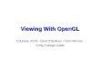 Viewing With OpenGL Courtesy of Drs. Carol O’Sullivan / Yann Morvan Trinity College Dublin