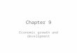 Chapter 9 Economic growth and development. Chapter 9 Economic growth and development Lesson 1 (1Hr) Unit 1: Methods of Development