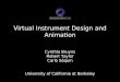 Virtual Instrument Design and Animation Cynthia Bruyns Robert Taylor Carlo Séquin University of California at Berkeley