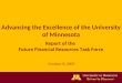 Advancing the Excellence of the University of Minnesota Report of the Future Financial Resources Task Force October 8, 2009