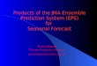 Products of the JMA Ensemble Prediction System (EPS) for Seasonal Forecast Shuhei Maeda Climate Prediction Division smaeda@naps.kishou.go.jp