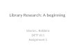 Library Research: A beginning Gloria L. Robbins DETT 611 Assignment 5