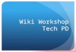 Wiki Workshop Tech PD. Agenda 2:45 Intro to wikis (show wikis in plain English about 2minutes) 2:50 Show example of the MVtech lab wiki and 5 th grade