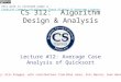 CS 312: Algorithm Design & Analysis Lecture #12: Average Case Analysis of Quicksort This work is licensed under a Creative Commons Attribution-Share Alike