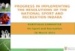 “From policy to practice” PROGRESS IN IMPLEMENTING THE RESOLUTIONS OF THE NATIONAL SPORT AND RECREATION INDABA PORTFOLIO COMMITTEE On Sport and Recreation