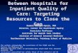 Disparities Within and Between Hospitals for Inpatient Quality of Care: Targeting Resources to Close the Gap Romana Hasnain-Wynia, PhD Director, Center