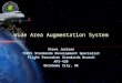 Wide Area Augmentation System Steve Jackson TERPs Standards Development Specialist Flight Procedure Standards Branch AFS-420 Oklahoma City, OK
