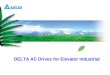 DELTA AC Drives for Elevator Industrial. kW 5.57.511151822 220CCCDDD 440CCCDDD Power Range High Performance Vector Control(FOC) IM/SPM Common drive Flange