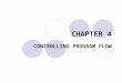 CHAPTER 4 CONTROLLING PROGRAM FLOW. The if Statement Allow a program to make decisions.  Example: if (Temp < 5) cout