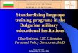 BILC conference Budapest May 29 - June 1 2006 Standardizing language training programs in the Bulgarian military educational institutions Olga Sotirova,