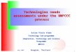 1 July 2007 Technologies needs assessments under the UNFCCC process Iulian Florin Vladu Technology Sub-programme Adaptation, Technology and Science Programme