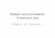 Human-environment Interaction Chapter 12, Section 3
