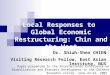 Local Responses to Global Economic Restructuring: Chin and the West Dr. Shiuh-Shen CHIEN Visiting Research Fellow, East Asian Institute, NUS Paper presented
