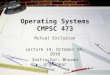 Operating Systems CMPSC 473 Mutual Exclusion Lecture 14: October 14, 2010 Instructor: Bhuvan Urgaonkar