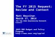 The FY 2015 Request: Review and Context Matt Hourihan March 17, 2014 for the ASEE Engineering Research Council AAAS R&D Budget and Policy Program 