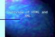 Overview of HTML and XML. Contents n History n Usage n Examples n Advantages n Disadvantages