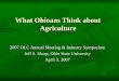 What Ohioans Think about Agriculture 2007 OLC Annual Meeting & Industry Symposium Jeff S. Sharp, Ohio State University April 3, 2007