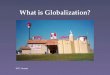 What is Globalization? KFC: Kuwait. Globalization refers to the global connectivity, integration, and interdependence of cultural, economic, technological,