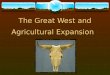 The Great West and Agricultural Expansion. Destruction of the Indian