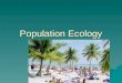 Population Ecology. Certain ecological principles govern the growth and sustainability of all populations--including human populations