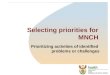 Selecting priorities for MNCH Prioritizing activities of identified problems or challenges